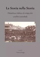 La Storia nella Storia Palombara Sabina al tempo dei conflitti mondiali di Van