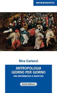 ANTROPOLOGIA GIORNO PER GIORNO di Nico Carlucci, Solfanelli Edizioni