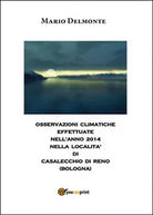 Clima a Casalecchio nell’anno 2014, di Mario Delmonte, 2015, Youcanprint