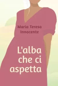 L alba che ci aspetta di Maria Teresa Innocente