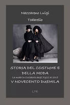 STORIA DEL COSTUME E DELLA MODA V - novecento duemila di Nazzareno Luigi Todare