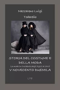 STORIA DEL COSTUME E DELLA MODA V - novecento duemila di Nazzareno Luigi Todare