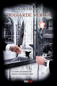 Bugiarde verita di Nicola Rocca, 2019, Youcanprint