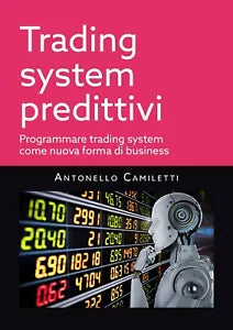 Trading system predittivi di Antonello Camiletti, 2021, Youcanprint