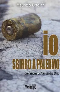 Io sbirro a Palermo di Maurizio Ortolan 2018 Melampo