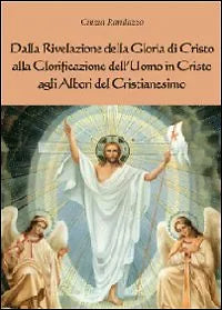 Dalla rivelazione di Cristo alla glorificazione dell’uomo in Cristo - Randazzo C