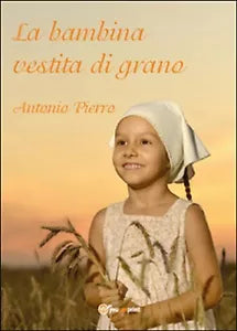 La bambina vestita di grano di Antonio Pierro, 2015, Youcanprint