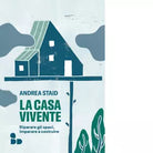La casa vivente di Andrea Staid