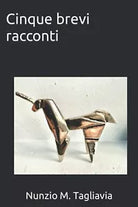Cinque brevi racconti di Nunzio M Tagliavia