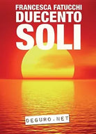 Duecento soli di Francesca Fatucchi, 2016, Youcanprint