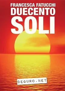 Duecento soli di Francesca Fatucchi, 2016, Youcanprint