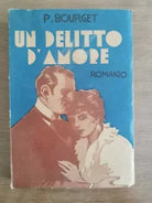 Un delitto d amore - P. Bourget - S.A.C.S.E. edizioni - 1936 - AR