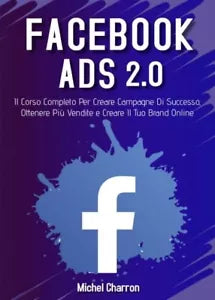 Facebook Ads 2 0 Il Corso Completo Per Creare Campagne Di Successo