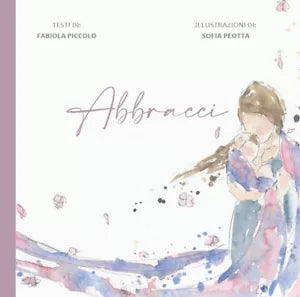 ABBRACCI di Fabiola Piccolo, Sofia Peotta, 2020, Youcanprint