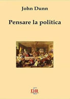 Pensare la politica di John Dunn