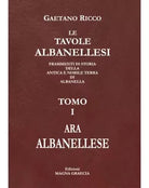 Le Tavole Albanellesi. - Gaetano Ricco, 2018, Edizioni Magna Graecia