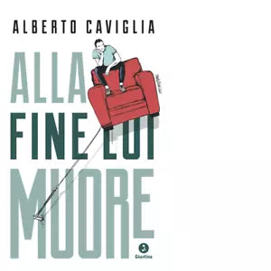 Alla fine lui muore di Alberto Caviglia