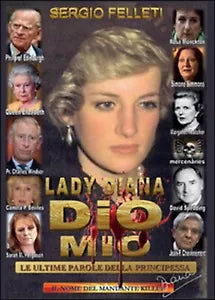 Lady Diana - Dio mio - Le ultime parole della principessa di Sergio Felleti
