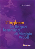 L’inglese: la lingua femmina di Virginia Woolf di Ilario Sinigaglia, 2015