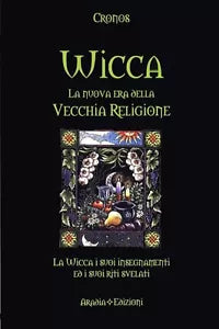 Wicca la nuova era della vecchia religione - Cronos, 2010, Aradia Edizioni