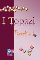 I topazi. Taccuino 1 di Emmarosa Varotto, 2017, Youcanprint