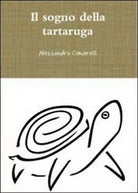 Il sogno della tartaruga di Alessandro Cimarelli, 2012, Youcanprint