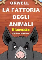 La fattoria degli animali Illustrato da Gianluigi Piludu di George Orwell