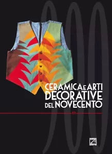 CERAMICA E ARTI DECORATIVE DEL NOVECENTO