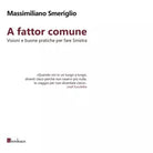 A fattor comune Visioni e buone pratiche per fare sinistra di Massimiliano Sme
