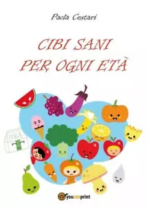 Cibi sani per ogni et di Paola Cestari