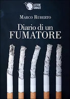 Diario di un fumatore di Marco Ruberto, 2015, Lettere Animate Editore