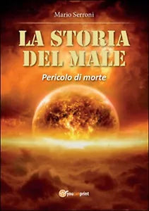 La storia del male. Pericolo di morte di Mario Serroni, 2016, Youcanprint