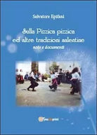 Sulla pizzica pizzica ed altre tradizioni salentine di Salvatore Epifani, 2013