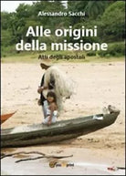 Alle origini della missione. Atti degli apostoli di Alessandro Sacchi, 2014, Y
