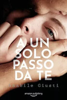 A un solo passo da te di Amabile Giusti, 2020, Amazon Publishing