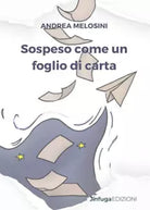 Sospeso come un foglio di carta di Andrea Melosini