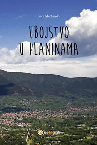 Ubojstvo u planinama di Luca Montarolo, 2018, Youcanprint