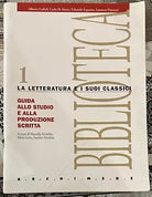 La letteratura e i suoi classici 1 Guida allo studio e alla produzione scritta
