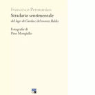 Stradario sentimentale del Lago di Garda e del Monte Baldo di Francesco Permunia