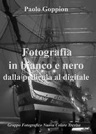 Fotografia in bianco e nero dalla pellicola al digitale di Paolo Goppion, 2020