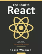 The Road to React Your journey to master plain yet pragmatic React js di Robin W