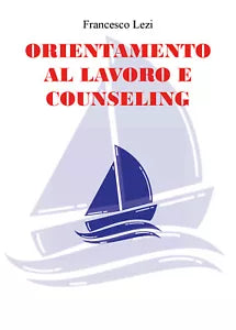 Orientamento al lavoro e counseling di Francesco Lezi, 2021, Youcanprint