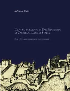 L’antico convento di San Francesco di Castellammare di Stabia. Dal 1311 alle sop