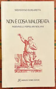 Non cosa malcreata Indovinelli popolari siciliani di Sebastiano Burgaretta