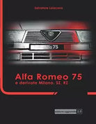 Alfa Romeo 75 e derivate Milano, SZ, RZ Edizione Aggiornata di Salvatore Loiacon