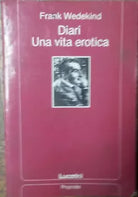 Diari Una vita erotica - Frank Wedekind - Lucarini,1992 - R