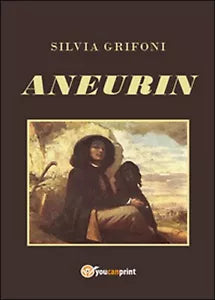 Aneurin di Silvia Grifoni, 2015, Youcanprint