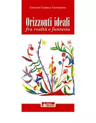ORIZZONTI IDEALI di Giovanni Carmelo Centorrino, 2020, Edizioni La Rocca