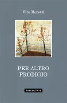 Per altro prodigio di Vito Moretti, 2021, Tabula Fati