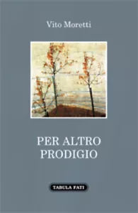 Per altro prodigio di Vito Moretti, 2021, Tabula Fati
